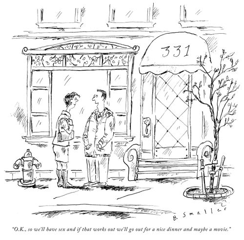 "O.K., so we'll have sex and if that works out we'll go for a nice dinner and maybe a movie."