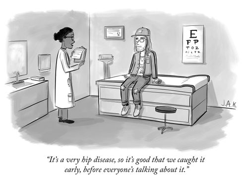 "It's a very hip disease, so it's good that we caught it early, before everyone's talking about it."
