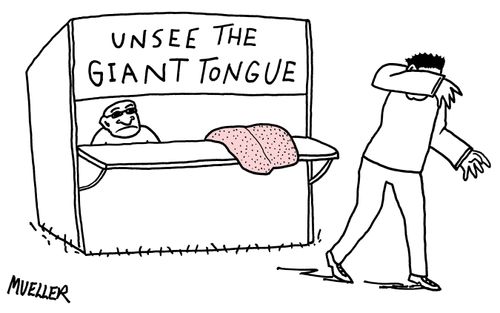 "Unsee the giant tongue