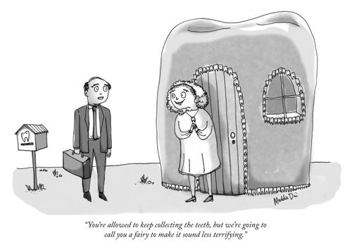 "You're allowed to keep collecting the teeth, but we're going to call you a fairy to make it sound less terrifying."