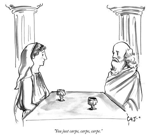 "You just carpe, carpe, carpe."