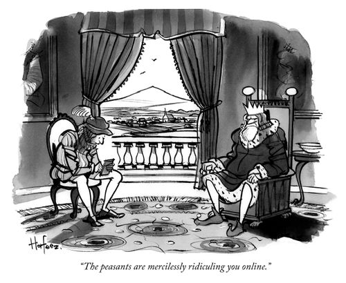 "The peasants are mercilessly ridiculing you online."
