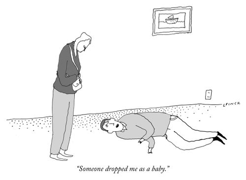 "Someone dropped me as a baby."
