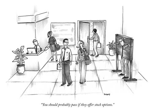 "You should probably pass if they offer stock options."