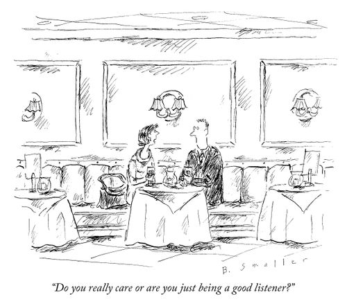 "Do you really care or are you just being a good listener?"