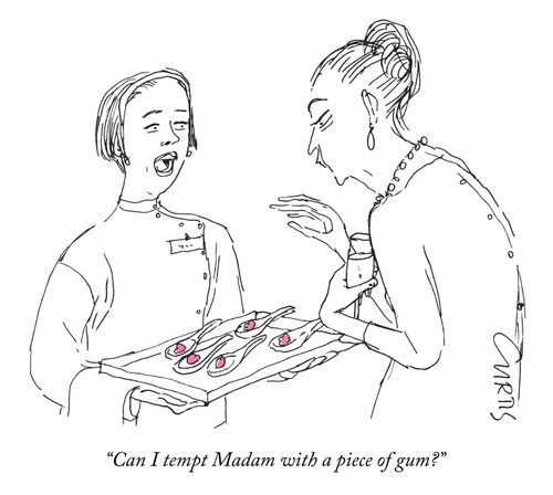 "Can I tempt Madam with a piece of gum?"