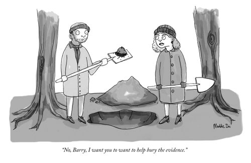"I want you to want to help bury the evidence."