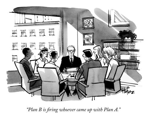 "Plan B is firing however came up with Plan A."