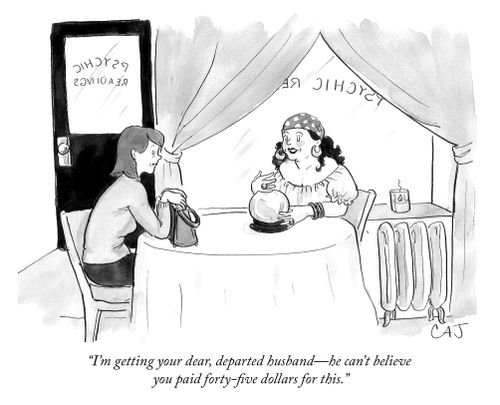 "I'm getting your dear, departed husband—he can't believe you paid forty-five dollars for this."
