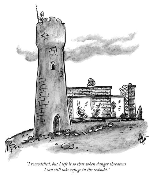 "I remodelled, but I left it so that when danger threatens I can still take refuge in the redoubt."