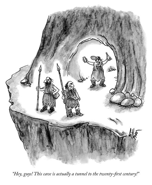 "This cave is actually a tunnel to the twenty-first century."