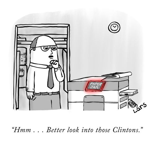 "Hmm... Better look into those Clintons."