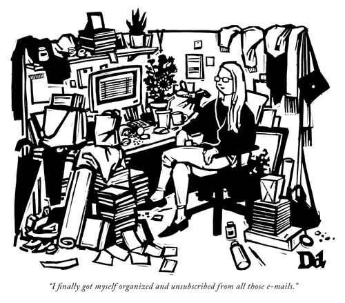 "I finally got myself organized and unsubscribed from all those-e-mails."