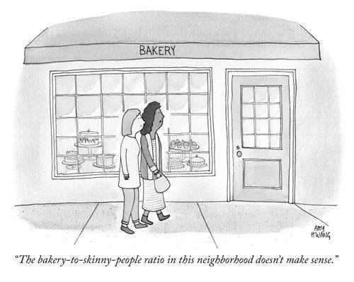 "The bakery-to-skinny-people ratio in this neighborhood doesn't make any sense."