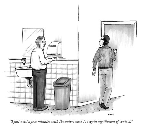 "I just need a few minutes with the auto-sensor to regain my illusion of control."