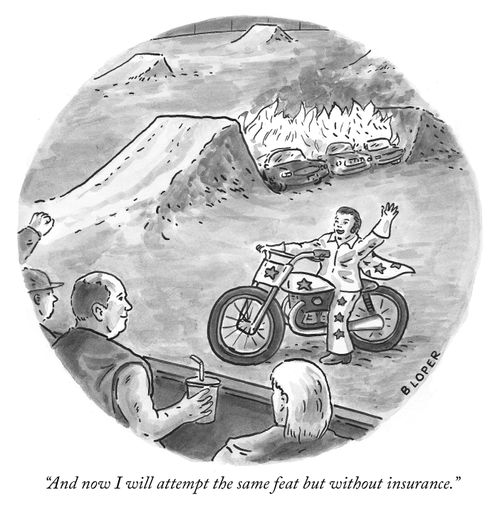"And now I will attempt the same feat but without insurance."