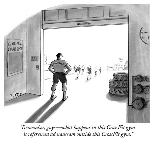 "Remember, guys – what happens in this CrossFit gym is references ad nauseam outside this CrossFit gym