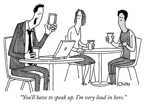 "You'll have to speak up. I'm very loud in here."