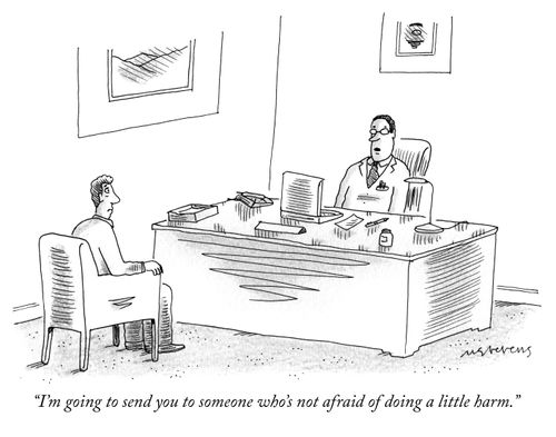 "I'm going to send you to someone who's not afraid of doing a little harm."