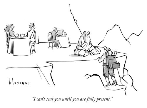 "I can't seat you until you are fully present."