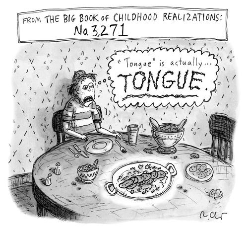 From the Big Book of Childhood Realizatons: No. 3,271