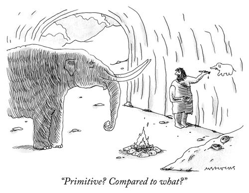 "Primitive? Compared to what?"