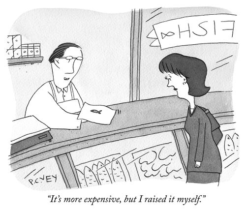 "It's more expensive, but I raised it myself."