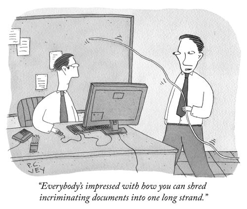 "Everybody's impressed with how you can shred incriminating documents into one long strand."