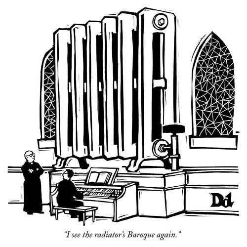 "I see the radiator's Baroque again."