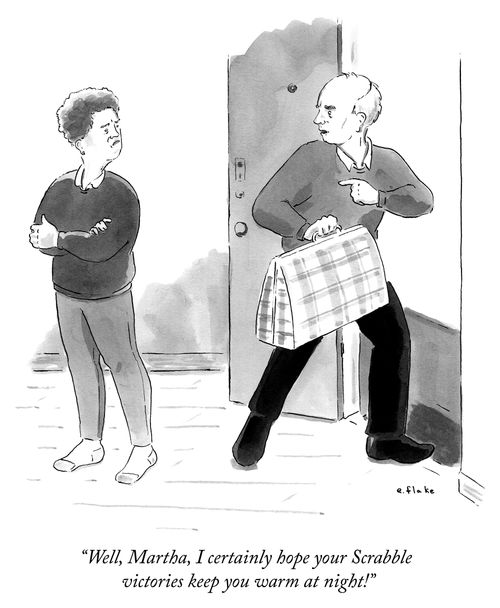 "Well, Martha, I certainly hope your Scrabble victories keep you warm at night!"