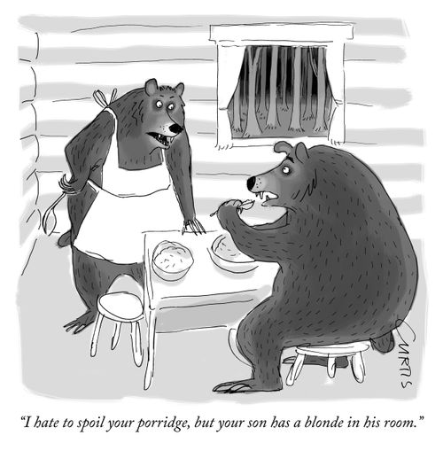 "I hate to spoil your porridge, but your son has a blonde in his room."