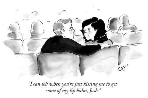 "I can tell when you're just kissing me to get some of my lip balm, Josh."