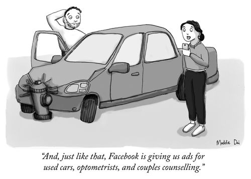 "And, just like that, Facebook is giving us ads for used cars, optometrists, and couples counselling."