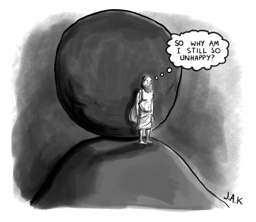 "So why am I still so unhappy?"