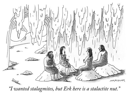 "I wanted stalagmites, but Erk here is a stalactite nut."