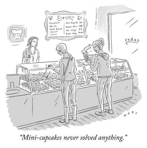"Mini-cupcakes never solved anything."