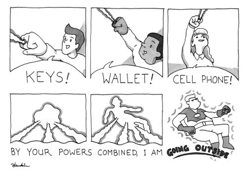 "By your powers combined, I am going outside."