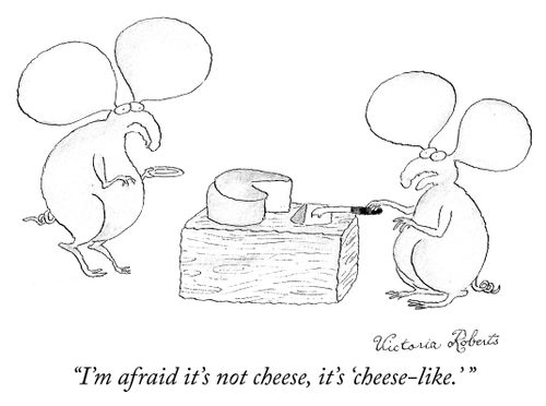 "I'm afraid it's not cheese, it's 'cheese-like'."