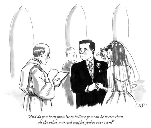 "And do you both promise to believe you can be better than all the other married couples you've ever seen?"