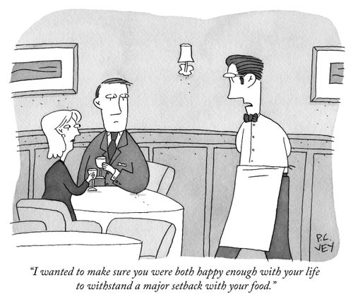 "I wanted to make sure you were both happy enough with your life to withstand a major setback with your food."