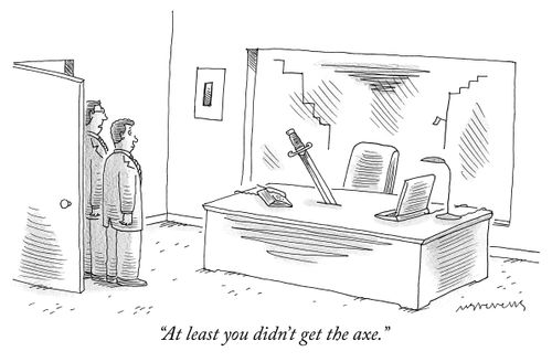"At least you didn't get the axe."