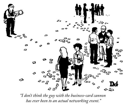 "I don't think the guy with the business-card cannon has ever been to an actual networking event,"