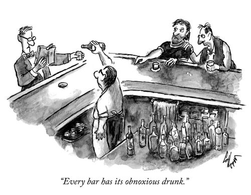 "Every bar has its obnoxious drunk."