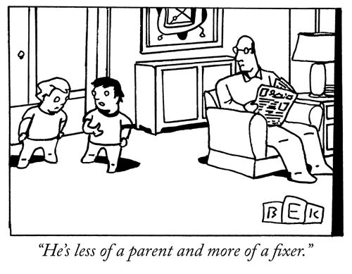"He's less of a parent and more of a fixer."