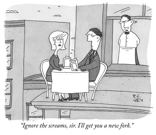 "Ignore the screams, sir. I'll get a new fork."