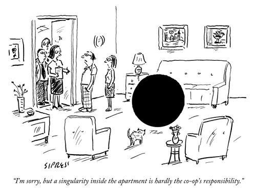 "I'm sorry, but a singularity inside the apartment is hardly the co-op's responsibility."