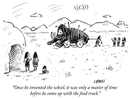 "Once he invented the wheel, it was only a matter of time before he came up with the food truck."
