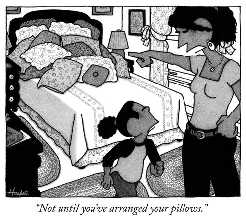 "Not until you've arranged your pillows."