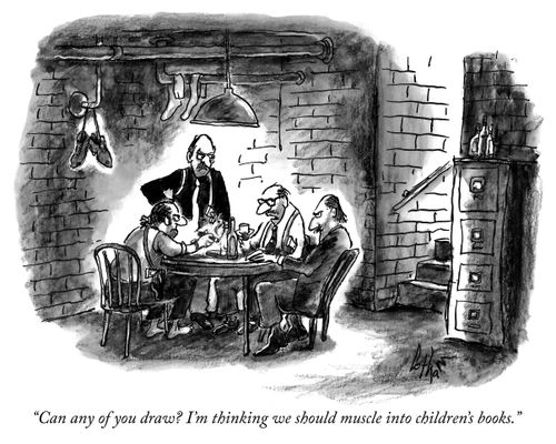 "Can any of you draw? I'm thinking we should move into children's books."