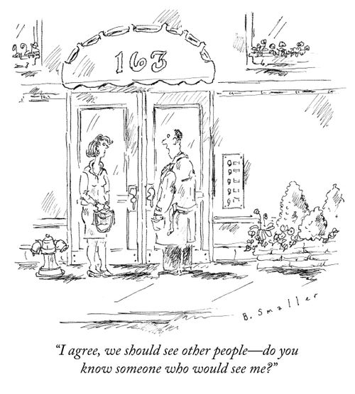 "I agree, we should see other people - do you know someone who would see me?"